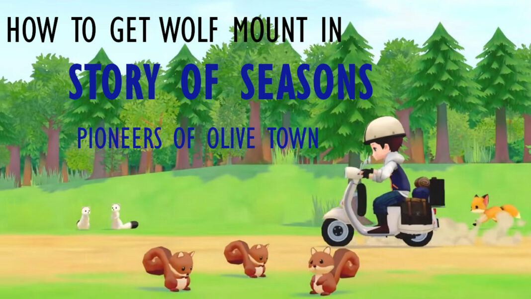 story-of-seasons-pioneers-of-olive-town-how-to-get-wolf-mount