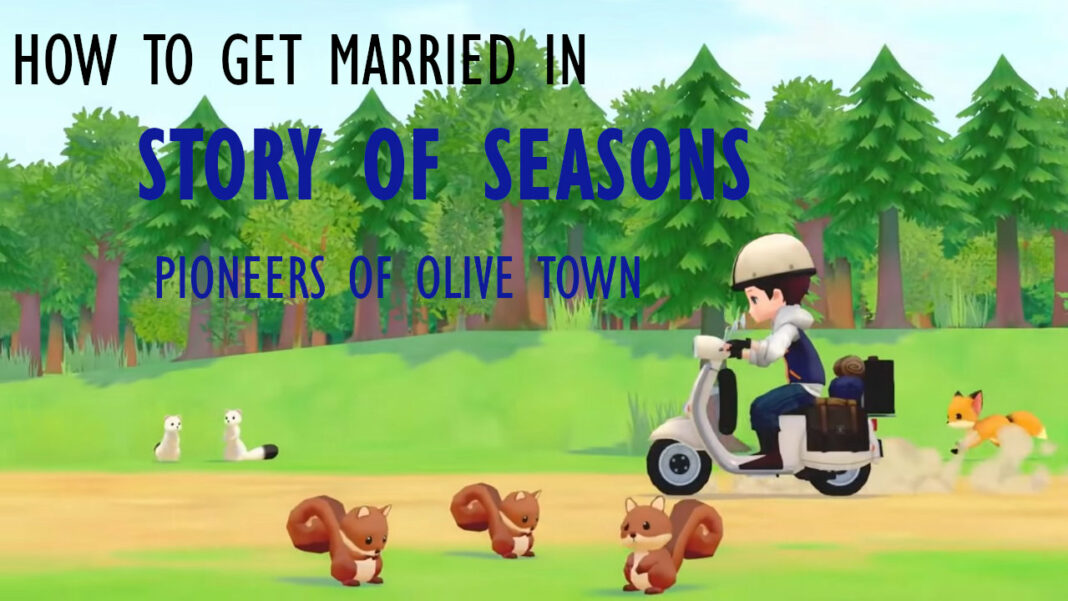 story-of-seasons-pioneers-of-olive-town-how-to-get-married