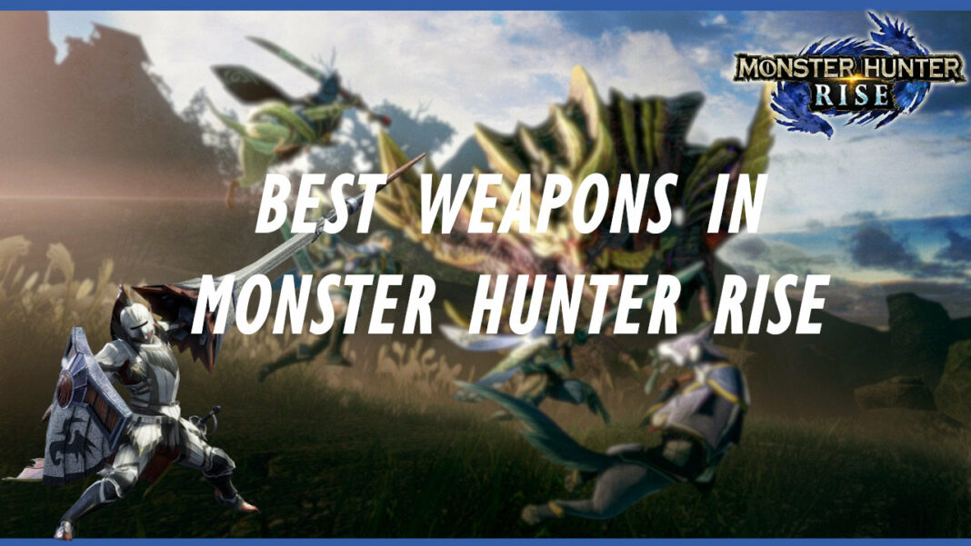 monster-hunter-rise-best-weapons